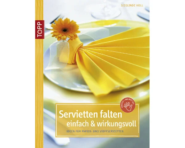 Dekobuch: Servietten falten einfach & wirkungsvoll, TOPP
