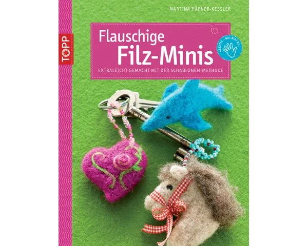 Filzbuch: Flauschige Filz-Minis, TOPP