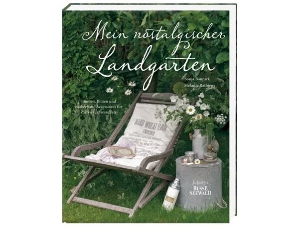 Gartendekobuch: Mein nostalgischer Landgarten, Busse Seewald