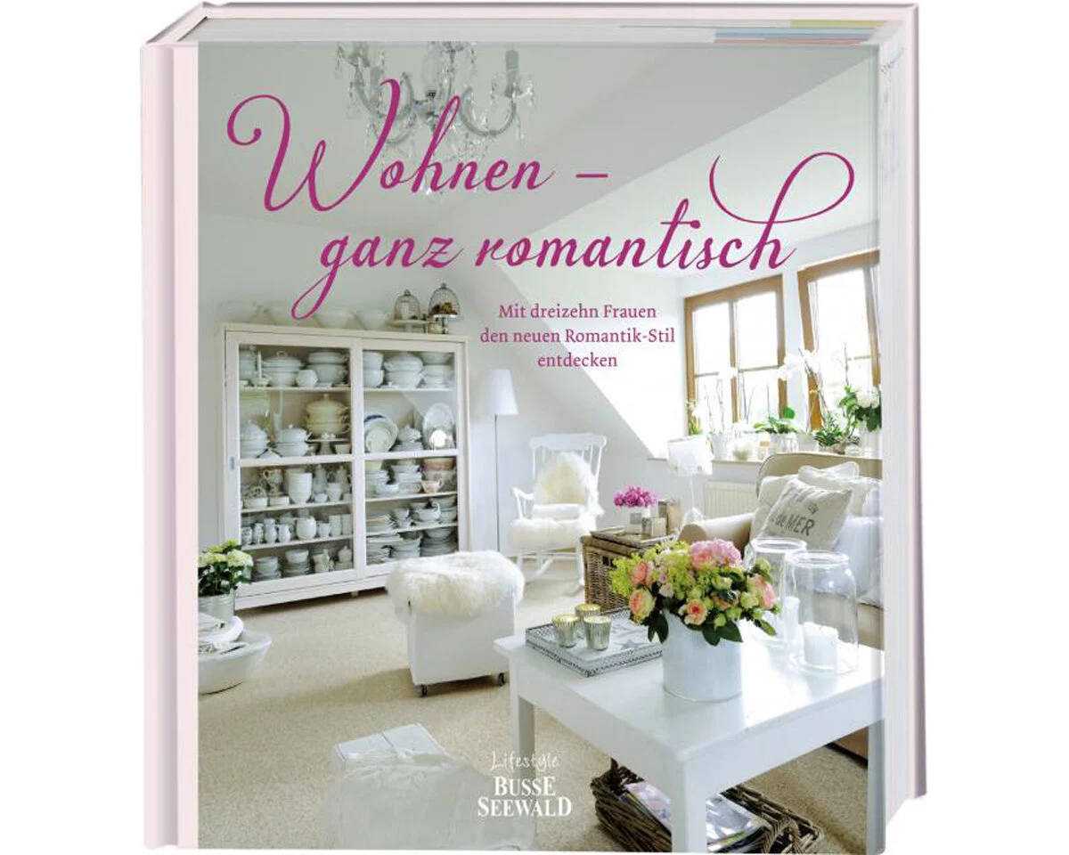 Homedekobuch: Wohnen - ganz romantisch, Busse Seewald
