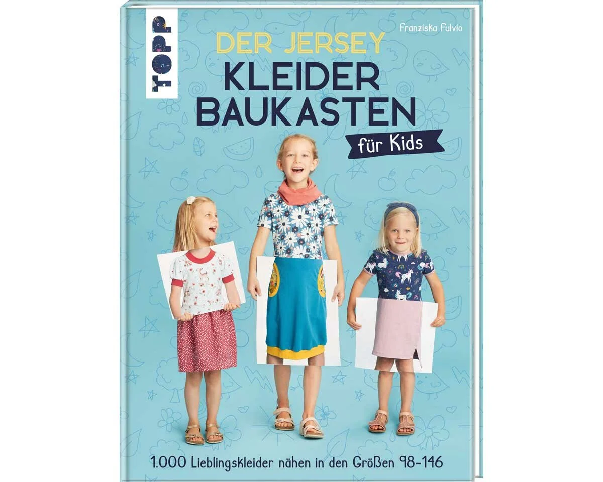 Jersey-Nähbuch: Der Jersey Kleider Baukasten für Kids, TOPP