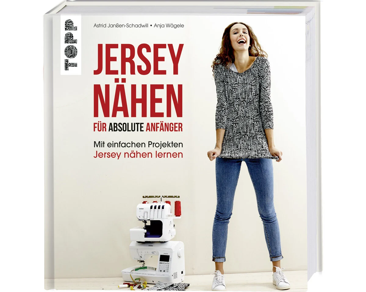 Jersey-Nähbuch: Jersey Nähbuch für absolute Anfänger, TOPP