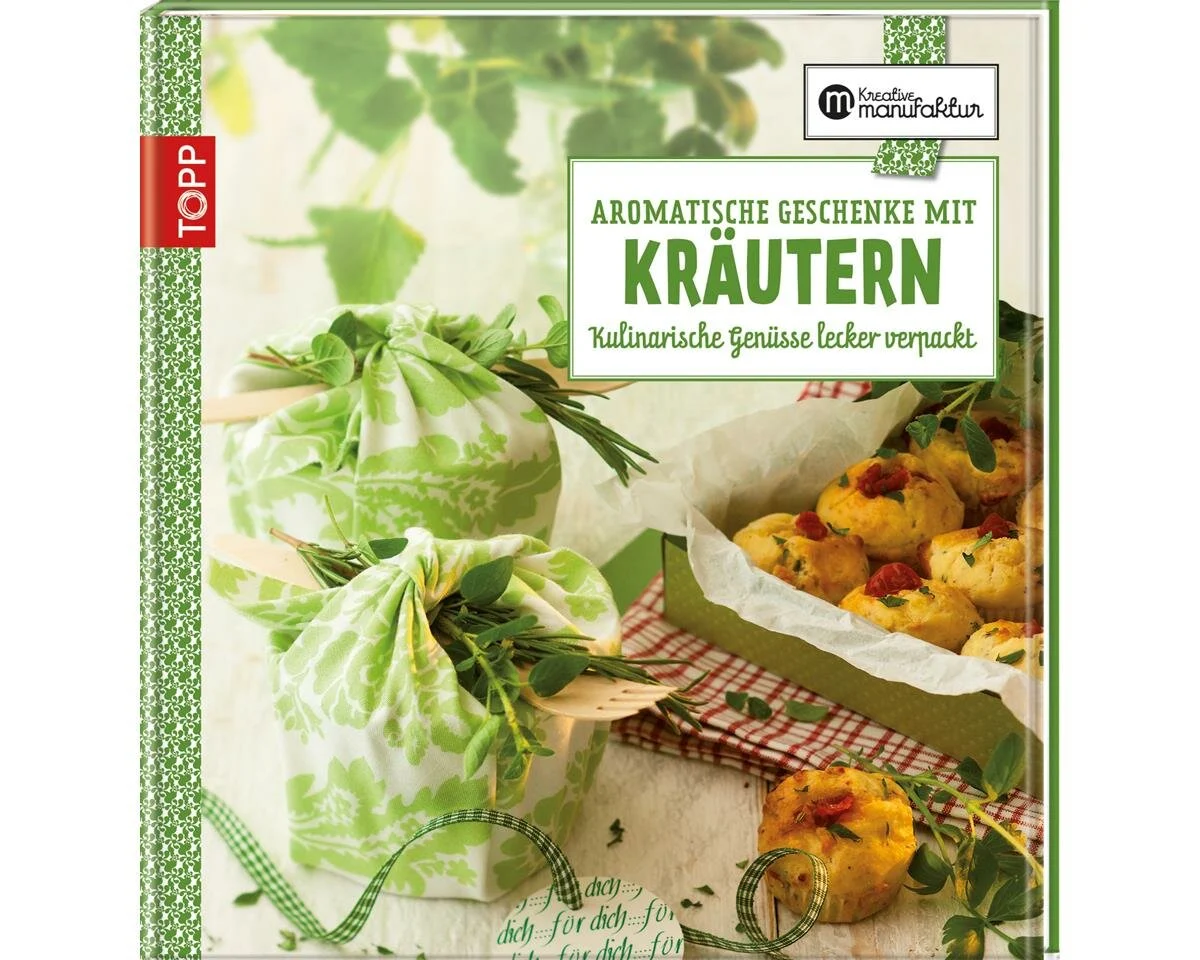 Kräuterbuch: Aromatische Geschenke mit Kräutern, TOPP