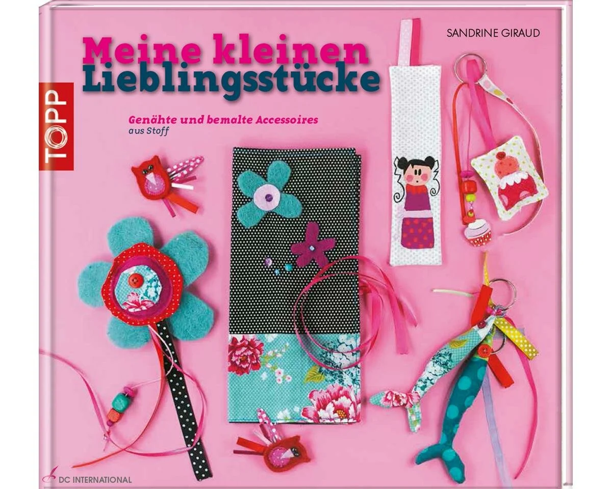 Näh- und Bastelbuch: Meine kleinen Lieblingsstücke, TOPP