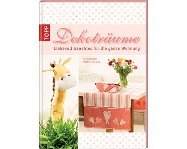 Nähbuch: Dekoträume Liebevoll Genähtes für die ganze Wohnung, TOPP