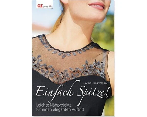 Nähbuch: Einfach Spitze! Leichte Nähprojekte für einen eleganten Auftritt!, OZ Verlag