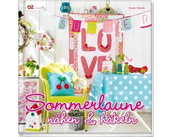 Sommerlaune nähen & häkeln - Bunten Nähideen und fröhlichen Häkeleien!, OZ Verlag
